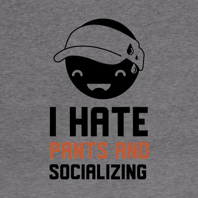 I Hate Pants And Socializing by Jitesh Kundra